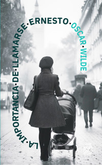 La importancia de llamarse Ernesto - wilde oscar - ebook