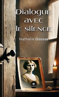 Dialogue avec le silence - Nathalie Goosse - ebook