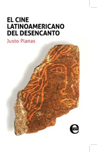 El cine latinoamericano del desencanto - Justo Planas - ebook
