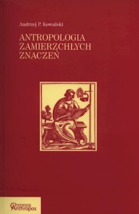 Antropologia zmierzchłych znaczeń - Kowalski Andrzej P. - książka