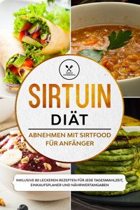 Sirtuin Diät: Abnehmen mit Sirtfood für Anfänger - Inklusive 80 leckeren Rezepten für jede Tagesmahlzeit, Einkaufsplaner und Nährwertangaben - Simple Cookbooks - ebook