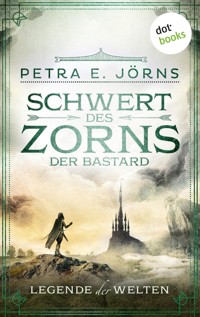 Legende der Welten - Band 2: Schwert des Zorns - Der Bastard - Petra E. Jörns - ebook