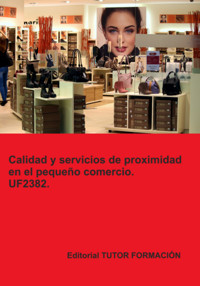 Calidad Y Servicios De Proximidad En El Pequeño Comercio. Uf2382. - Carmen Arenal Laza - ebook