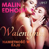 LUST. Walentynki: Namiętność w raju - opowiadanie erotyczne - Malin Edholm - ebook + audiobook