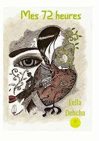 Mes 72 heures - Lella Dehcha - ebook