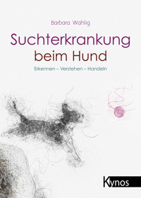 Suchterkrankung beim Hund - Barbara Wahlig - ebook