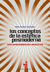 Los conceptos de la estética posmoderna - Irina Vaskes Santches - ebook