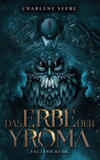 Das Erbe der Yroma - Charlene Seebe - ebook