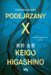 Podejrzany X. Pochodna zbrodni - Higashino 	Keigo - książka