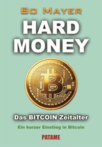 HARD MONEY Das BITCOIN Zeitalter - Bo Mayer - ebook