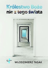 Królestwo Boże nie z tego świata - Tasak Włodzimierz - książka