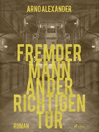 Fremder Mann an der richtigen Tür - Arno Alexander - ebook
