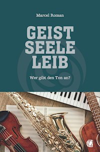 Geist, Seele, Leib - Marcel Roman - ebook