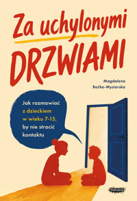 Za uchylonymi drzwiami. Jak rozmawiać z dzieckiem w wieku 7-15 lat, by nie stracić kontaktu - Magdalena Boćko-Mysiorska - książka
