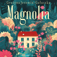 Magnolia - Grażyna Jeromin-Gałuszka - ebook + audiobook + książka