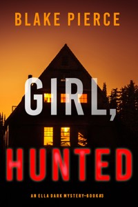 Girl, Hunted (An Ella Dark FBI Suspense Thriller—Book 3) - Blake Pierce - ebook