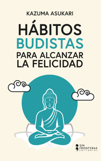 Hábitos budistas para alcanzar la felicidad - Kazuma Asukari - ebook