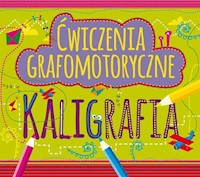 Ćwiczenia grafomotoryczne Kaligrafia -  - książka