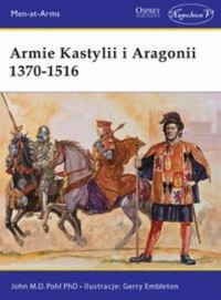 Armie Kastylii i Aragonii 1370-1516 - John M.D. Pohl - książka