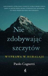 Nie zdobywając szczytów. Wyprawa w Himalaje - Paolo Cognetti - książka