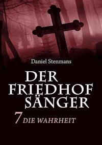 Der Friedhofsänger 7: Die Wahrheit - Daniel Stenmans - ebook