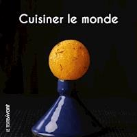 Cuisiner le monde - Pierre Hailaire - ebook