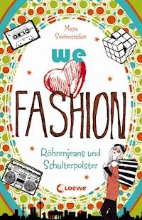 we love fashion (Band 2) – Röhrenjeans und Schulterpolster - Maya Seidensticker - ebook