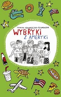 Wybryki z Ameryki - Monika Kowaleczko-Szumowska - ebook + książka