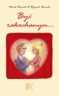 Być zakochanym... - Warecki Marek, Warecki Wojciech - książka
