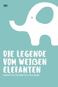 Die Legende vom weißen Elefanten - Auguste de Villiers de L'Isle-Adam - ebook