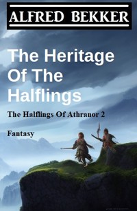 The Heritage Of The Halflings (The Halflings Of Athranor 2) Fantasy - Alfred Bekker - ebook