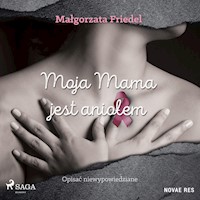 Moja mama jest aniołem - Małgorzata Friedel - ebook + audiobook + książka