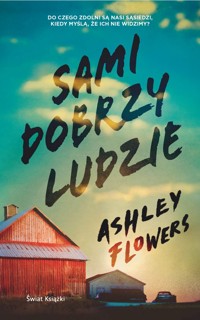 Sami dobrzy ludzie - Ashley Flowers - ebook + audiobook + książka