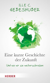 Eine kurze Geschichte der Zukunft - Ille Gebeshuber - ebook