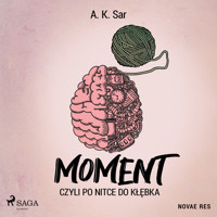 Moment, czyli po nitce do kłębka - A.K. Sar - audiobook