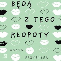Będą z tego kłopoty - Agata Przybyłek - ebook + audiobook + książka