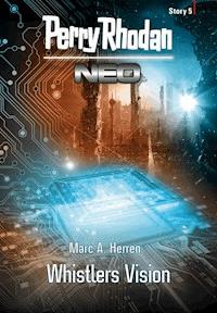 Perry Rhodan Neo Story 5: Whistlers Vision - Dennis Mathiak, Marc A. Herren - ebook