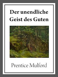 Der unendliche Geist des Guten - Prentice Mulford - ebook