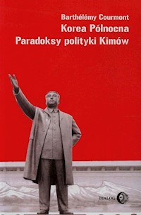 Korea Północna Paradoksy polityki Kimów - Barthelemy Courmont - książka