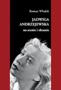 Jadwiga Andrzejewska na scenie i ekranie - Włodek Roman - książka