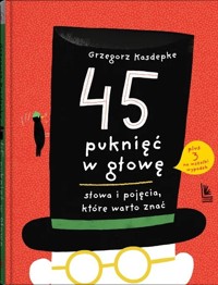 45 puknięć w głowę. Słowa i pojęcia, które warto znać - Grzegorz Kasdepke - książka