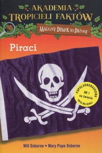 Piraci. Akademia Tropicieli Faktów. Seria Magiczny domek na drzewie - Mary Pope Osborne - książka