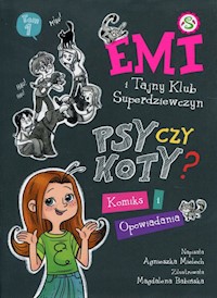 Emi i Tajny Klub Superdziewczyn Psy czy koty? - Agnieszka Mielech - książka