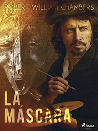 La máscara - Robert William Chambers - ebook