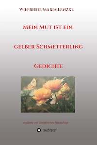 Mein Mut ist ein gelber Schmetterling - Wilfriede Maria Lenzke - ebook
