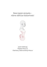 Nasz język ojczysty Różne oblicza tożsamości -  - książka