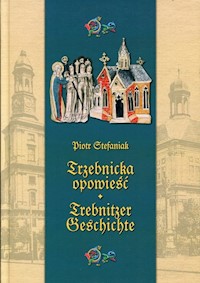 Trzebnicka opowieść Trebnitzer geschichte - Stefaniak Piotr - książka