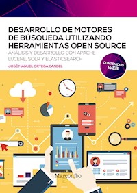 Desarrollo de motores de búsqueda utilizando herramientas open source - Jose Manuel Ortega Candel - ebook