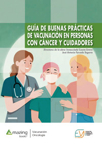 GUÍA DE BUENAS PRÁCTICAS DE VACUNACIÓN EN PERSONAS CON CÁNCER Y CUIDADORES - Inmaculada Cuesta Esteve - ebook