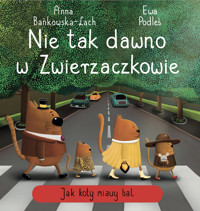 Nie tak dawno w Zwierzaczkowie. Jak koty miauy bal - Bańkowska-Lach Anna - książka